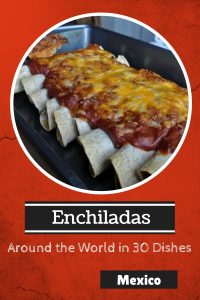 enchiladas - around the world in 30 dishes - mexico - talkinginallcaps.com